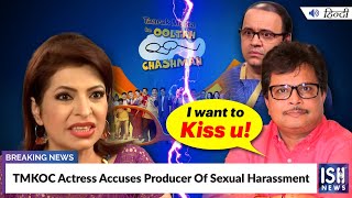 TMKOC Actress Accuses Producer Of Sexual Harassment
