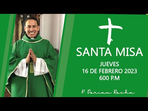 #SANTAMISA | JUEVES 16 DE FEBRERO 2023 6:00 P.M | @PadreDoriamRocha ​