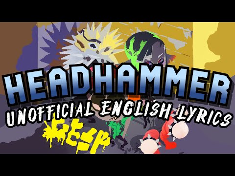 Headhammer [C-Side] / Unofficial English Lyrics / Splatoon 3