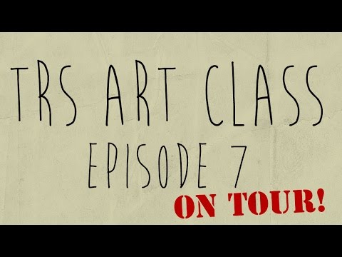 TRS Art Class Episode 7 / ON TOUR