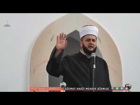 Ko hoce da mu se uvecaju njegova dobra djela - Sead Islamovic