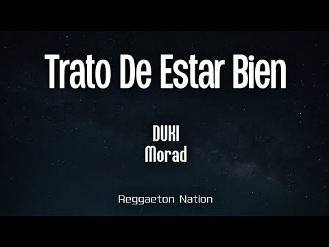 DUKI, Morad - Trato De Estar Bien (Letra/Lyrics) | AMERI