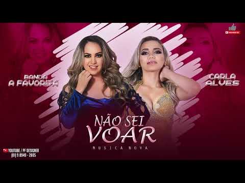 Banda Afavorita e Carla Alves Não Sei Voar música nova