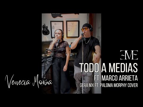 Todo a medias (Cover ft. Marco Arrieta) | Gera MX ft. Paloma Morphy