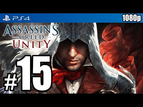 Assassin’s Creed Unity (PS4) Walkthrough PART 15 [1080p] TRUE-HD QUALITY
