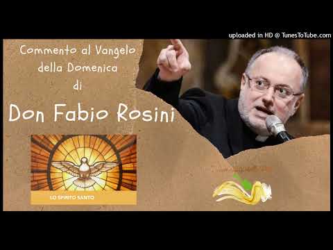 Domenica di Pentecoste – anno c - Commento al Vangelo di don Fabio Rosini