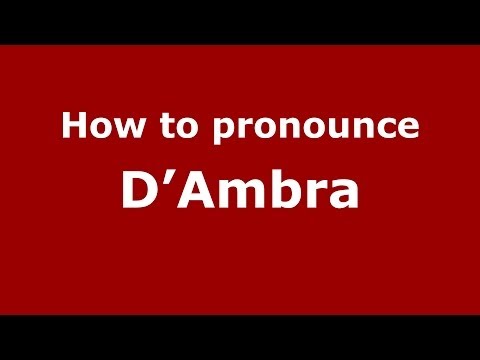 How to pronounce D'Ambra (Italian/Italy) - PronounceNames.com