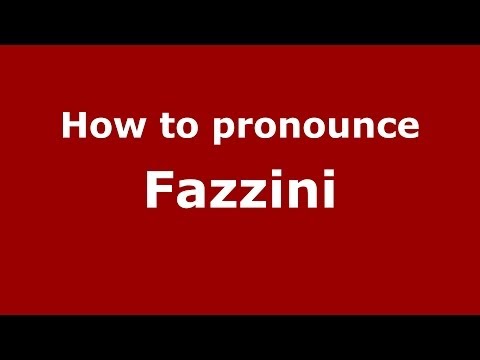 How to pronounce Fazzini (Italian/Italy) - PronounceNames.com
