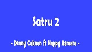 Download lagu Satru 2 - Denny Caknan ft Happy Asmara | Lirik Lagu Populer mp3