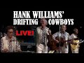 HANK WILLIAMS' DRIFTING COWBOYS LIVE!!!