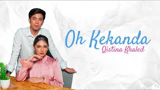 Download lagu Qistina Khaled - Oh Kekanda [ Lyrics Video] mp3