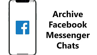 How To Archive Chats on Facebook Messenger