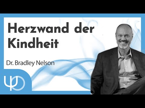 Herzwand der Kindheit👶💕 | Dr. Bradley Nelson (voiceover deutsch)