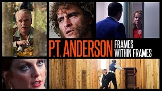 Paul Thomas Anderson: Frames Within Frames