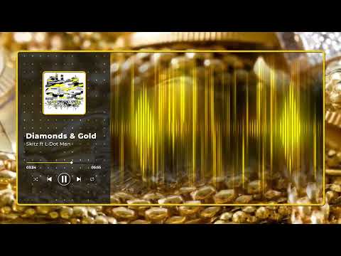 Skitz ft L Dot Man - Diamonds &Gold