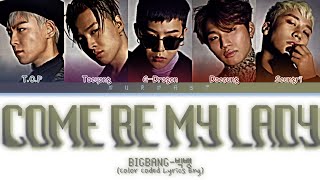 BIGBANG (빅뱅) Come Be My Lady Lyrics (Color Coded Lyrics Eng)