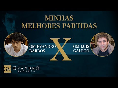 GM Barbosa, Evandro x GM Galego Luis - Minhas Melhores Partidas de Xadrez