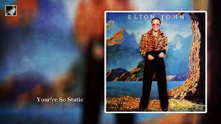 You're So Static by Elton John