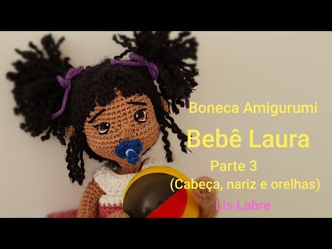 Boneca Amigurumi-Bebe Laura- parte 3/4 - cabeça  com nariz e orelhas