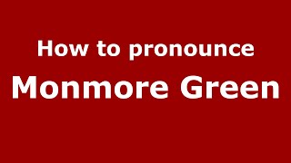 How to pronounce Monmore Green