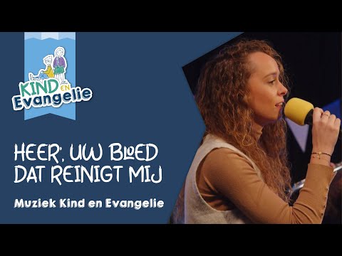 Heer Uw bloed dat reinigt mij - Muziek Kind en Evangelie o.l.v. Mark Brandwijk