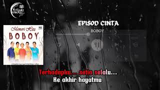 Download lagu BOBOY -  Episod Cinta ( Karaoke ) ( Minus One) ( No Vocal) mp3