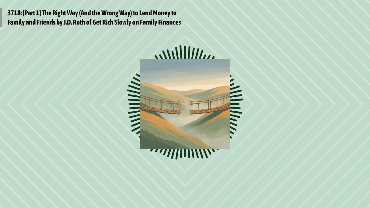 3718: [Part 1] The Right Way (And the Wrong Way) to Lend Money to Family and Friends by J.D....