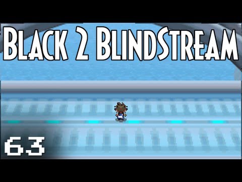 Pokémon Black 2 Blindstream [Episode 63]