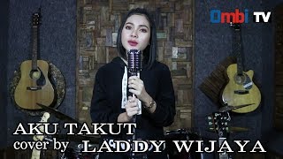 Aku Takut [ REPVBLIK ]cover by Laddy wijaya