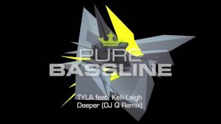 TYLA feat. Kelli-Leigh - Deeper (DJ Q Remix) - Avail On Pure Bassline Album