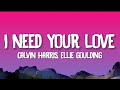 Calvin Harris, Ellie Goulding - I Need Your Love (Lyrics) Calvin Harris, Ellie Goulding - I Need Your Love (Lyrics)