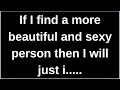 If I Find A More Beautiful And Sexy Love Quotes Love Messages Love Letter Heartfelt Messages