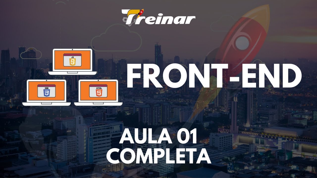 Curso Front-end (HTML5, CSS3 e JavaScript) na Treinar - Aula 01 Completa - Gratuita