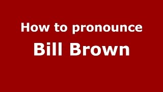 How to pronounce Bill Brown