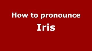 How to pronounce Iris