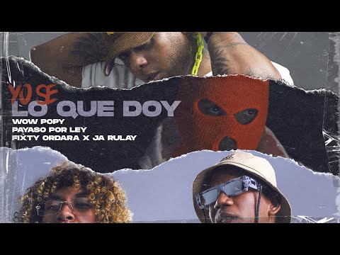 Wow Popy ❌ Payaso x Ley ❌ Fixty Ordara x Ja Rulay - Yo Se Lo Que Doy (Audio Oficial)