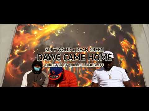 Sir V Wood Ft Dean Green Dawg Came Home (Official Music Video)