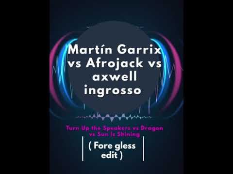Martín Garrix vs axwell ingrosso vs Afrojack - turn Up the Speakers vs dragon ( fore gless edit)