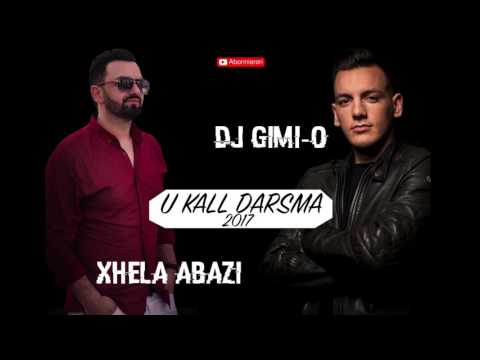 Xhela Abazi feat. DJ Gimi-O - U kall Darsma 2017