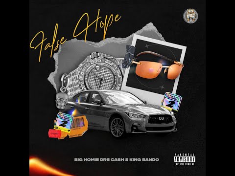 Big Homie Dre Cash - False Hope ft. King Bando