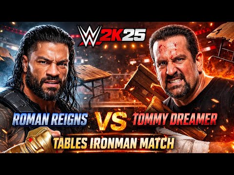 Roman Reigns Vs Tommy Dreamer-Ironman Tables Match-WWE 2K25