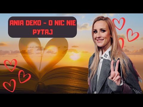 Ania Deko - O nic nie pytaj