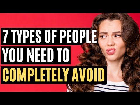 7 Types of People You Need To Completely Avoid