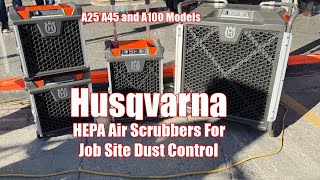 Husqvarna HEPA Air Scrubbers For Job site Dust Control | A25, A45 & A100