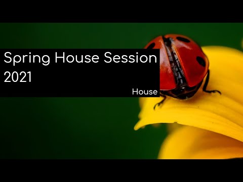 Spring House Session 2021 [House, Full-length Mix]