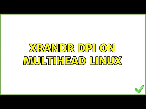 XRandR DPI on multihead linux (3 Solutions!!)