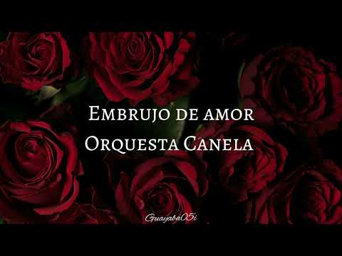 Embrujo de amor - Orquesta Canela (Letra)