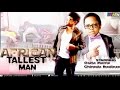 AFRICAN TALLEST MEN NOLLYWOOD MOVIE
