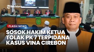 Sosok Hakim Ketua Burhan Dahlan yang Tolak PK 7 Terpidana Kasus Vina