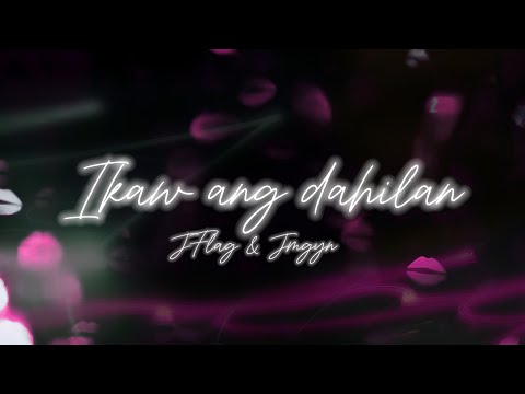 Jflag and JMGYN - Ikaw ang Dahilan (Official Lyric Video)
